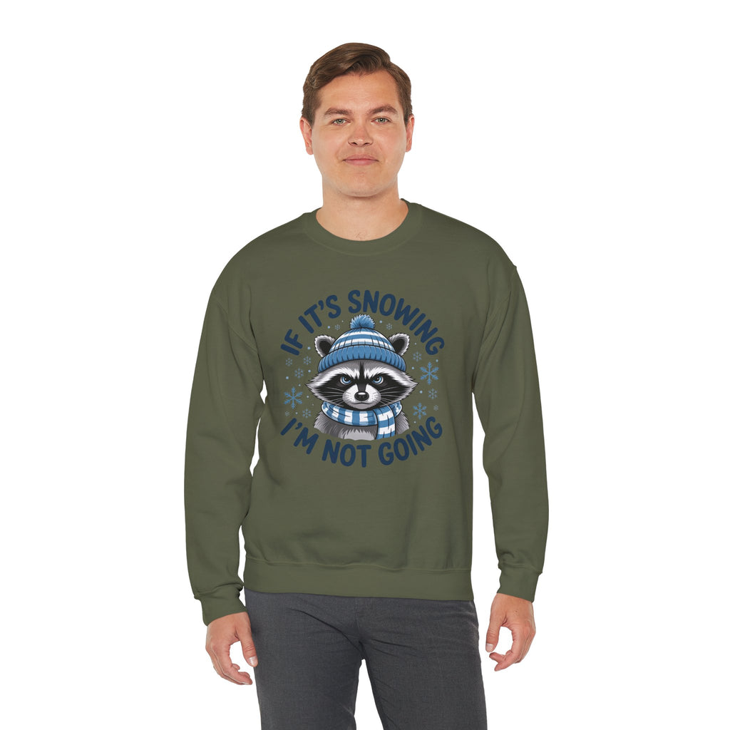 If It's Snowing I'm Not Going Raccoon Sweatshirt