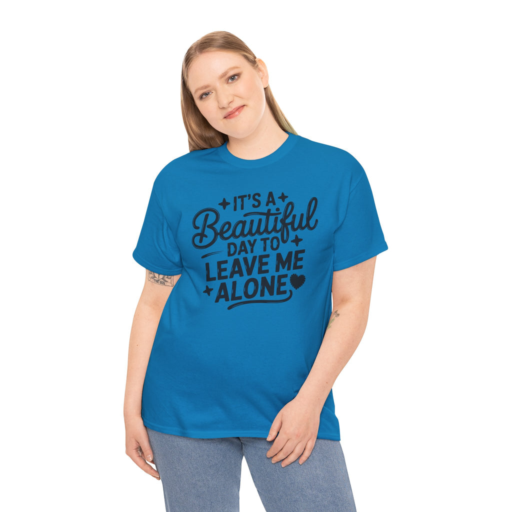It's a Beautiful Day to Leave Me Alone T‑Shirt