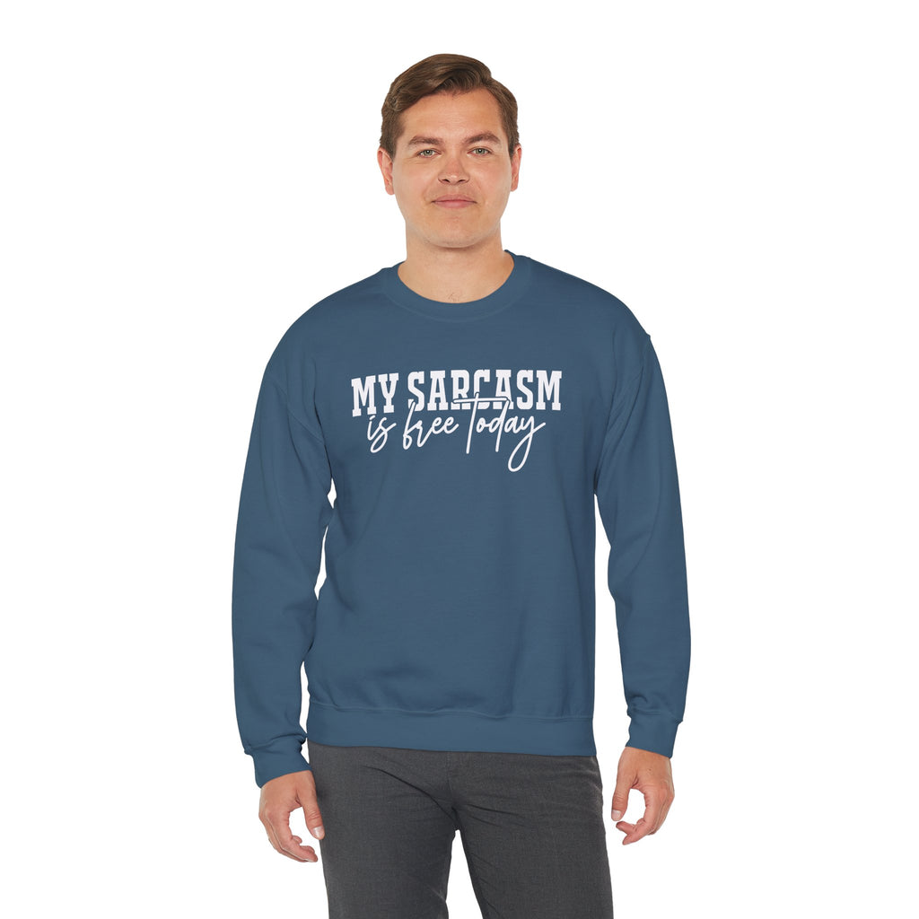 My Sarcasm Is Free Today Sweatshirt
