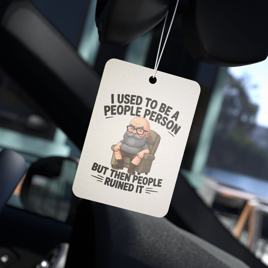 I Used To Be A People Person But Then People Ruined It Car Air Freshener