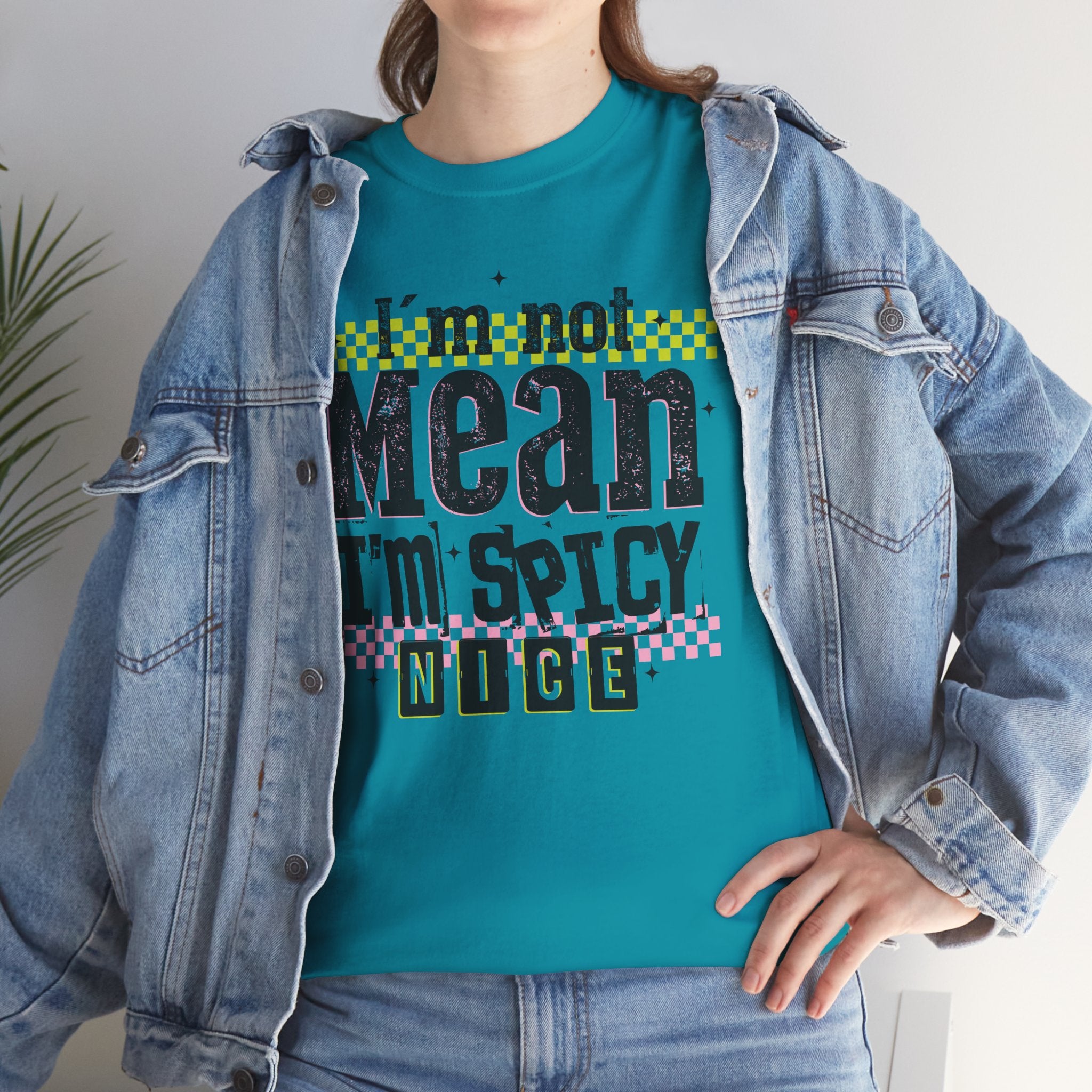 I'm Not Mean I'm Spicy Nice Tshirt