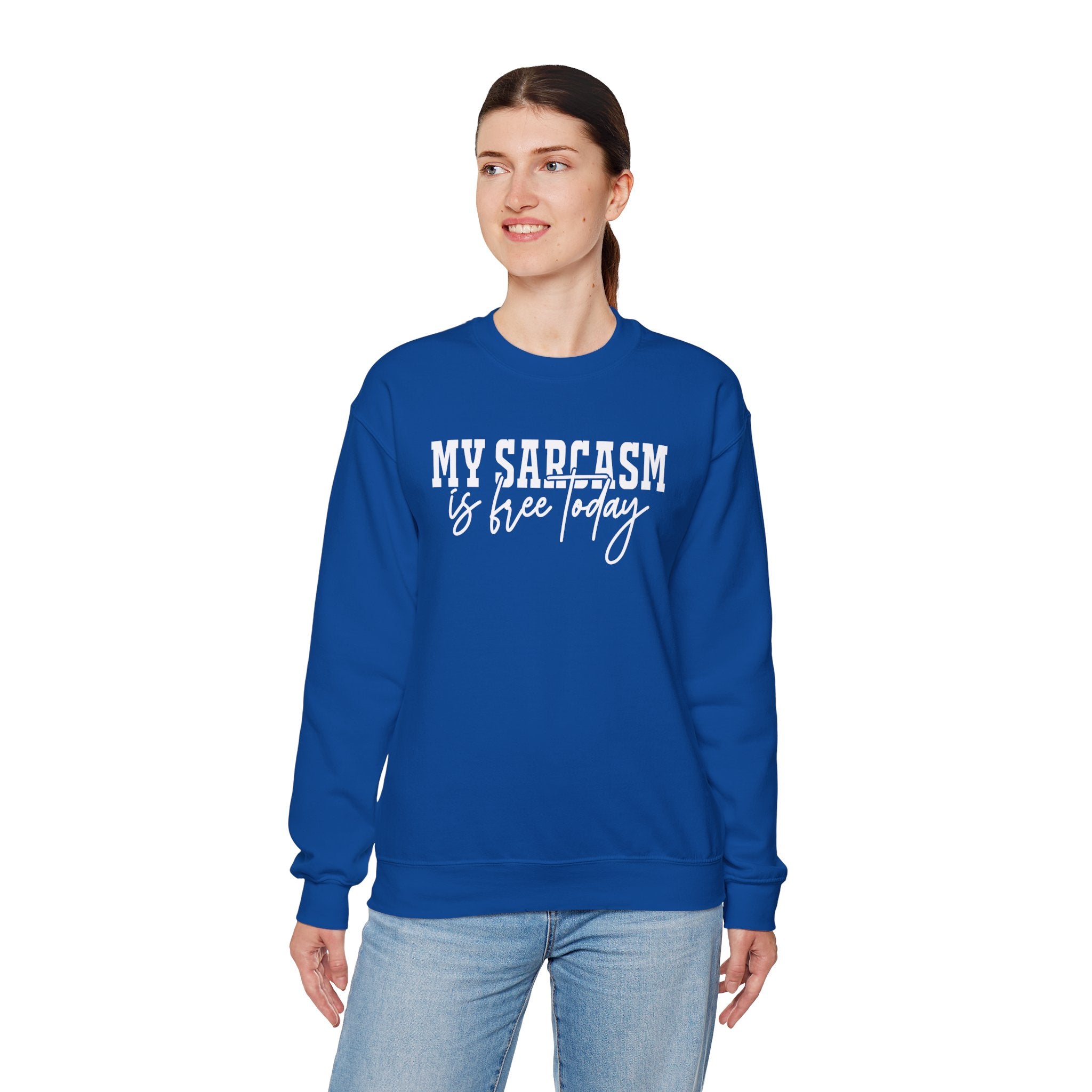 My Sarcasm Is Free Today Sweatshirt