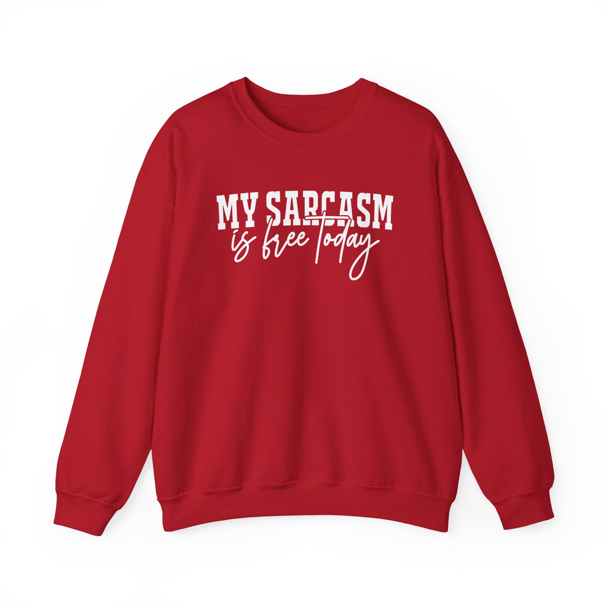 My Sarcasm Is Free Today Sweatshirt