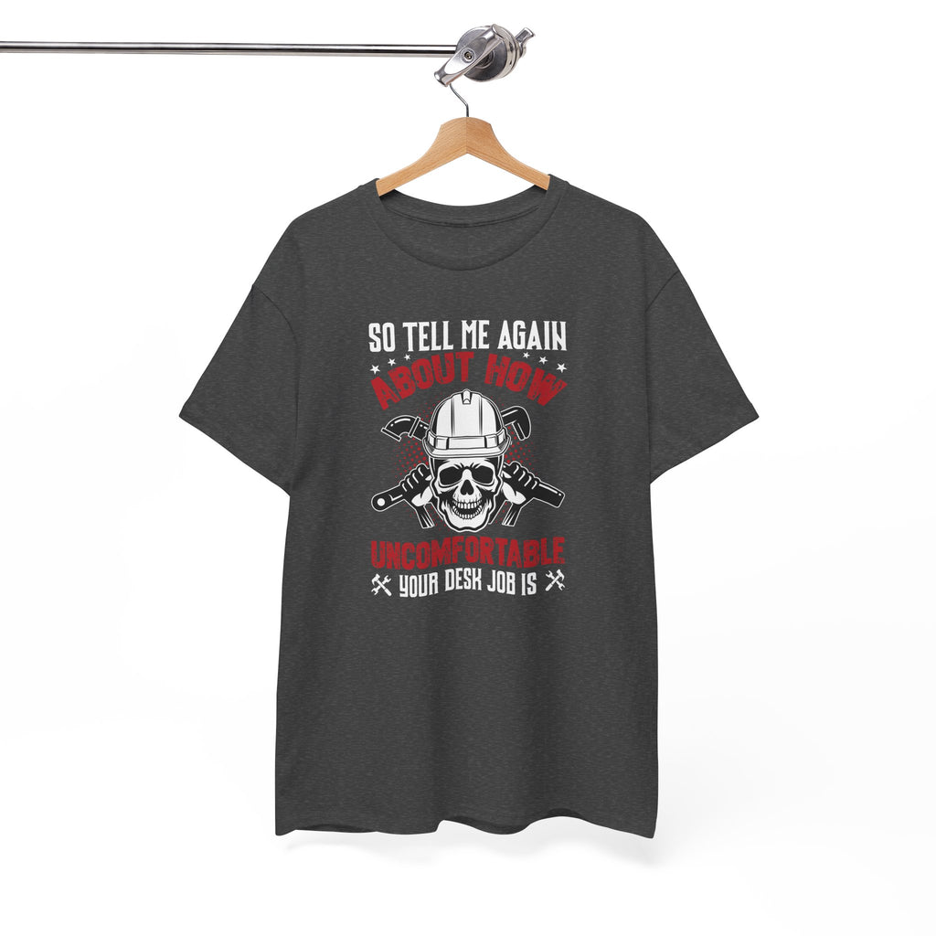 Funny Plumber Skull T-Shirt – “So Tell Me Again How Uncomfortable Your Desk Job Is”