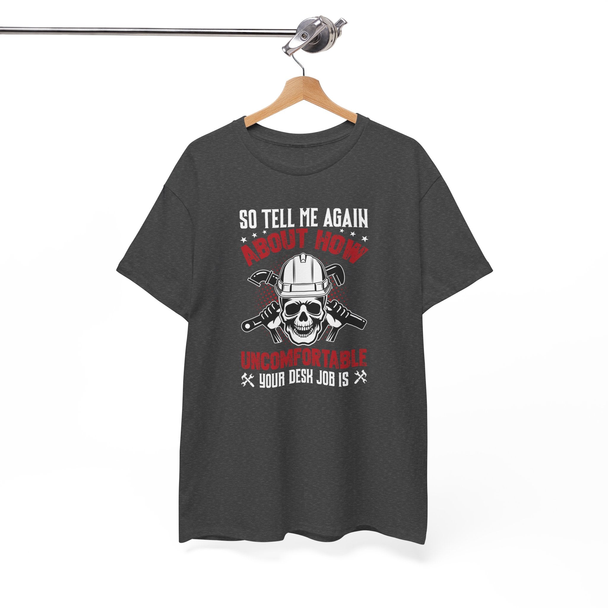 Funny Plumber Skull T-Shirt – “So Tell Me Again How Uncomfortable Your Desk Job Is”