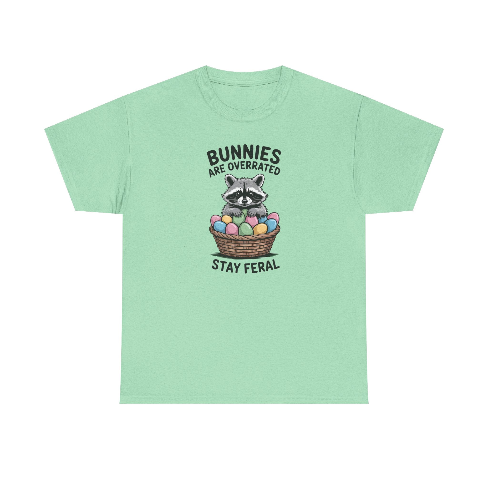 Raccoon in Easter Basket Tee — "Bunnies Are Overrated, Stay Feral" Graphic T-Shirt
