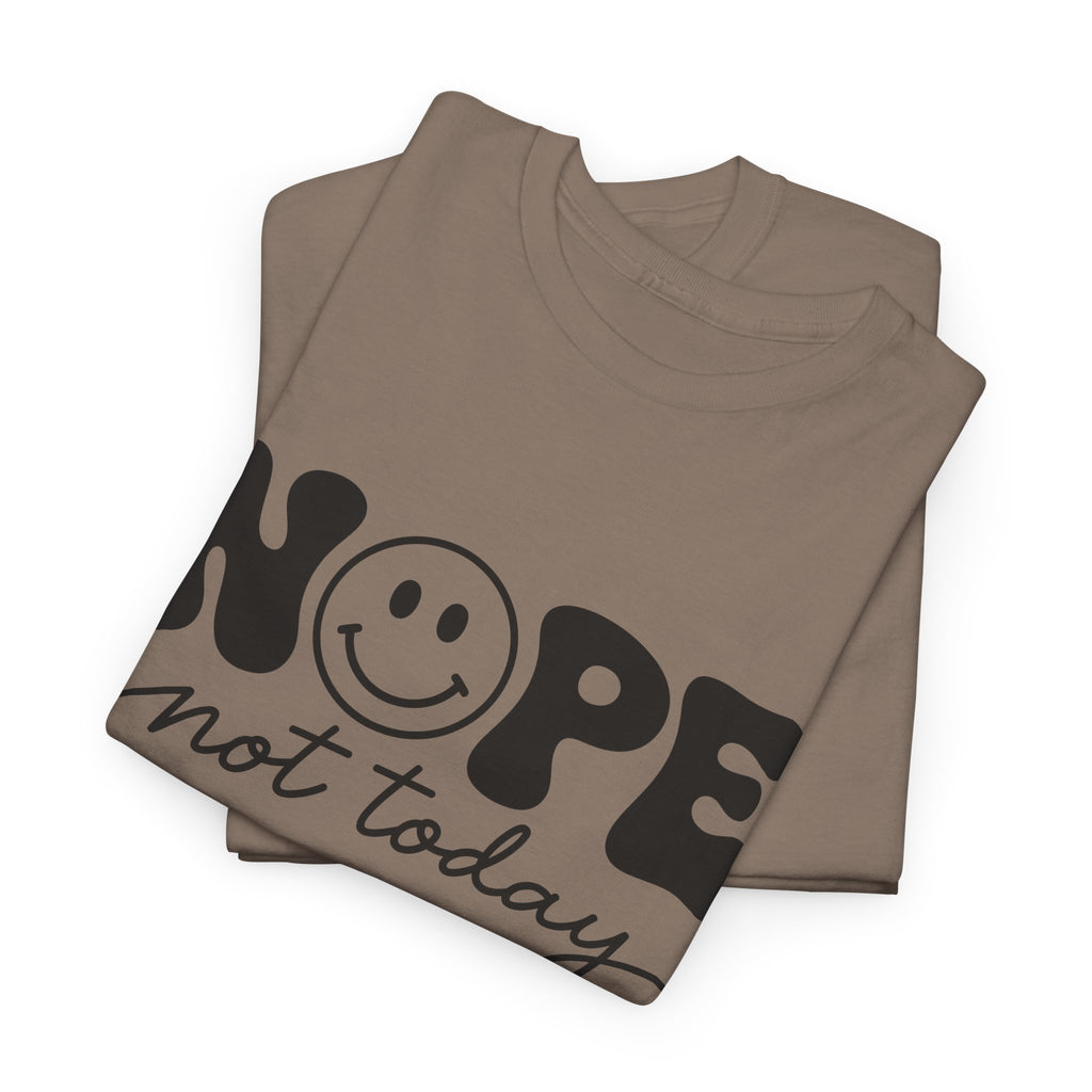Nope Not Today T-Shirt — Funny Smiley Graphic Tee