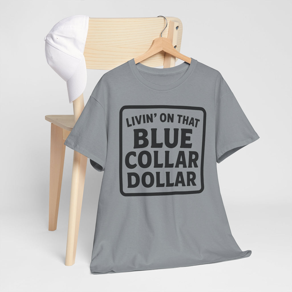Livin' On That Blue Collar Dollar T-shirt