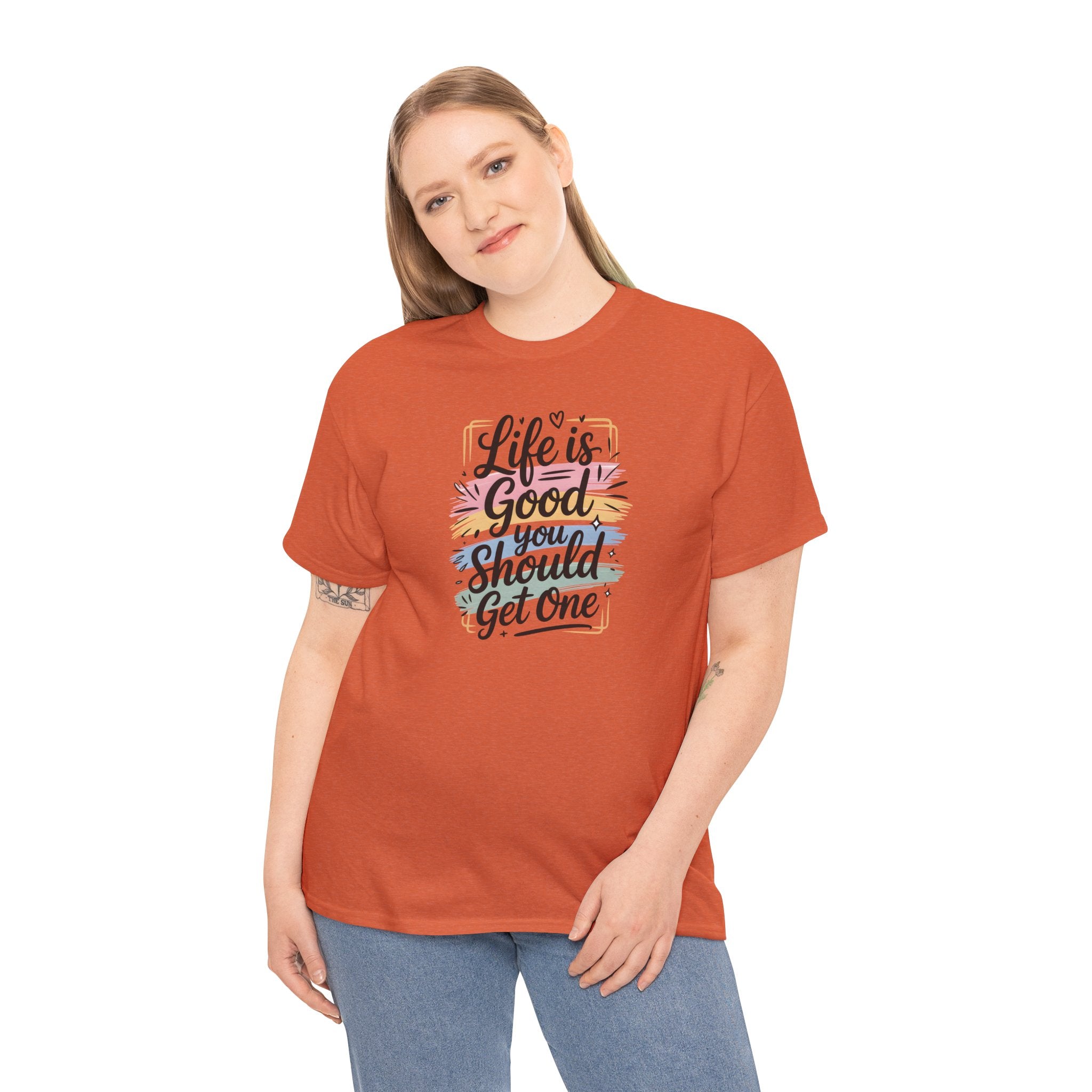 Life Is Good You Should Get One Tee