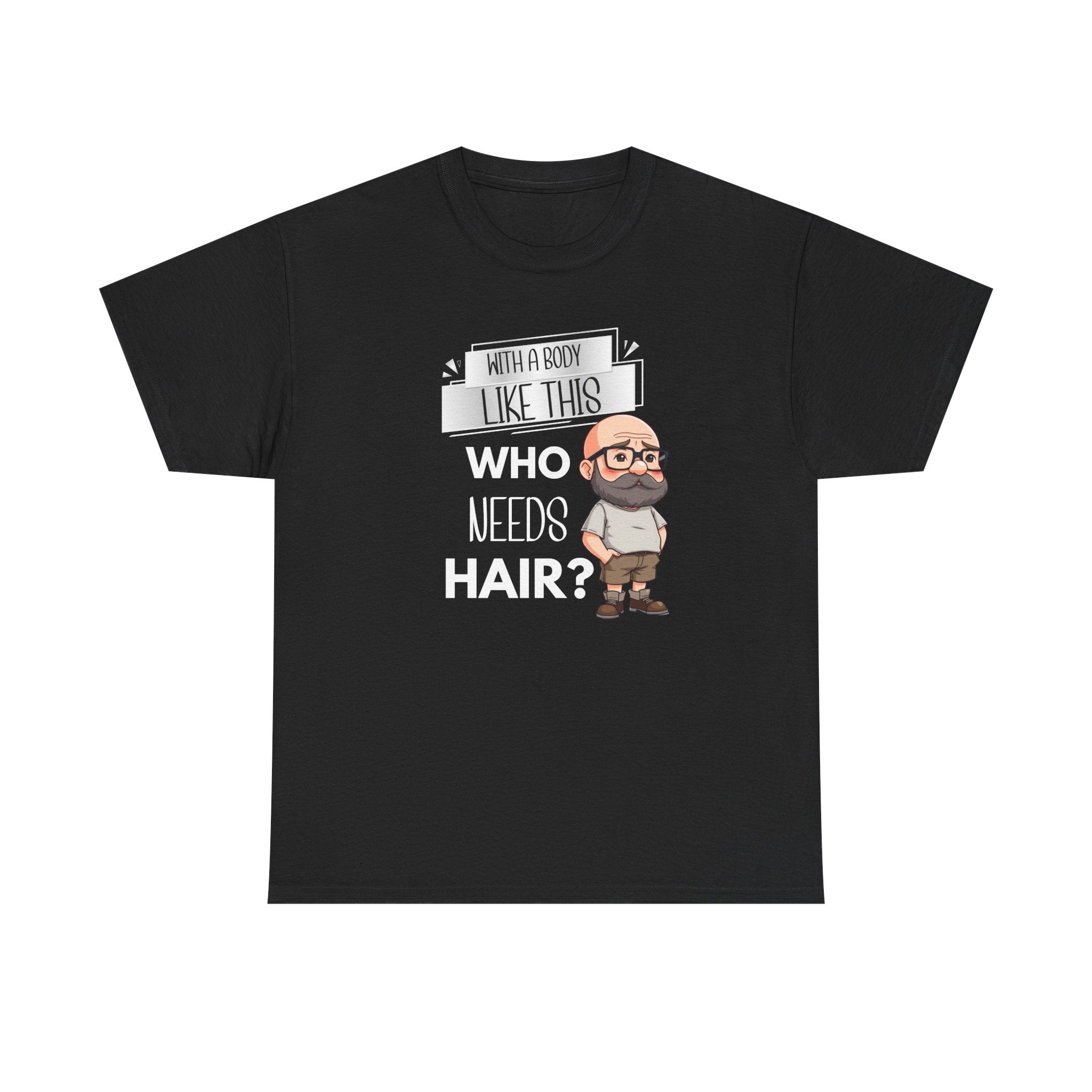 Funny Bald Guy T‑Shirt — "With A Body Like This Who Needs Hair?" Graphic Tee
