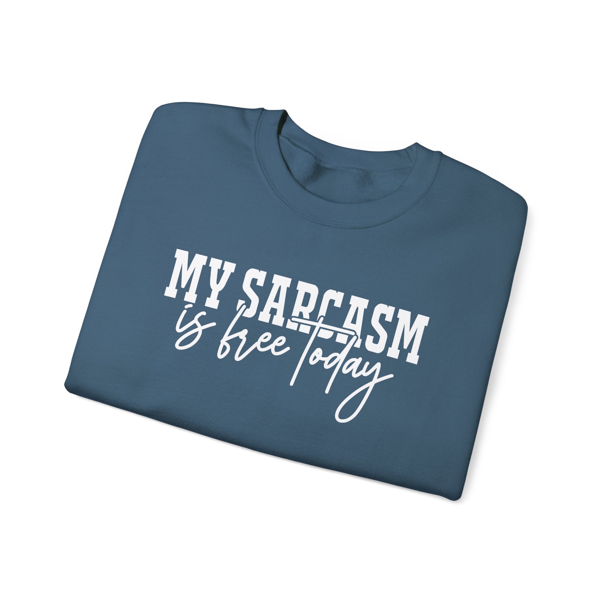 My Sarcasm Is Free Today Sweatshirt