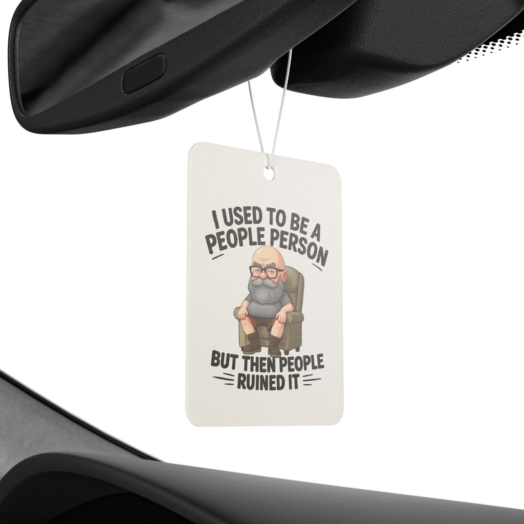 I Used To Be A People Person But Then People Ruined It Car Air Freshener