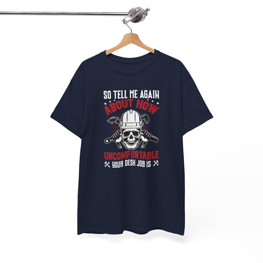 Funny Plumber Skull T-Shirt – “So Tell Me Again How Uncomfortable Your Desk Job Is”