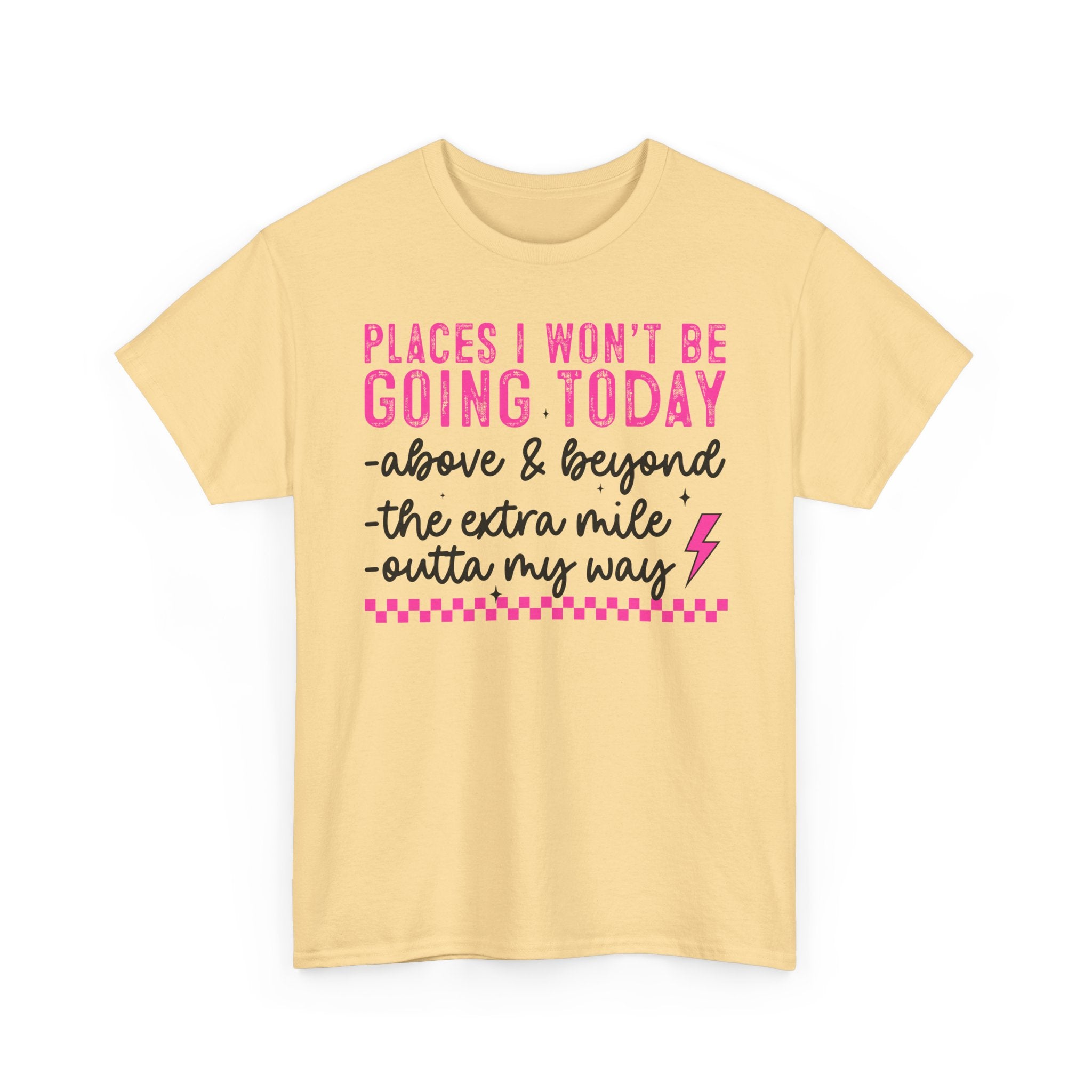 Places I Won't Be Going Today Funny Sarcastic Graphic Tee