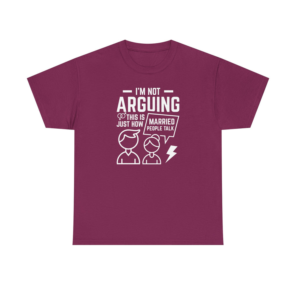 I'm Not Arguing This Is Just How Married People Talk T-Shirt