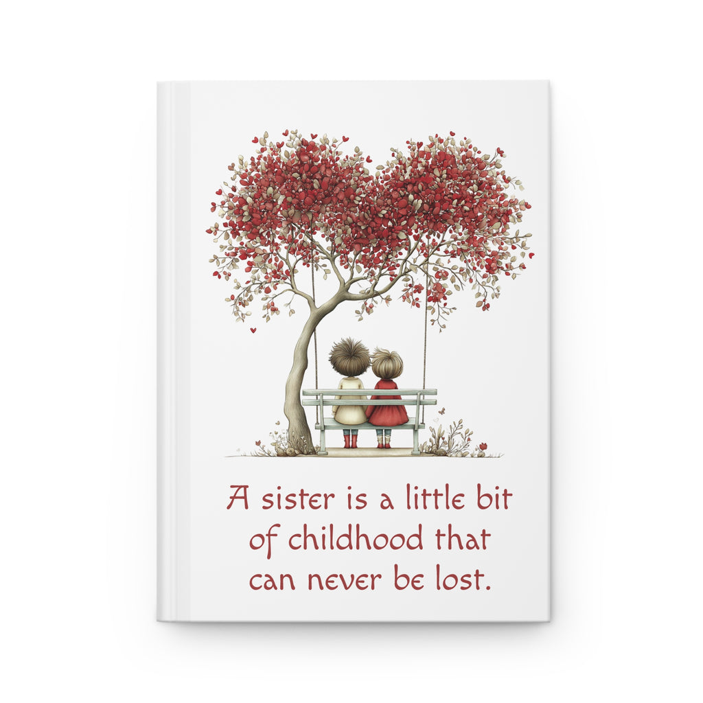 Sister Hardcover Journal — 'A sister is a little bit of childhood that can never be lost'