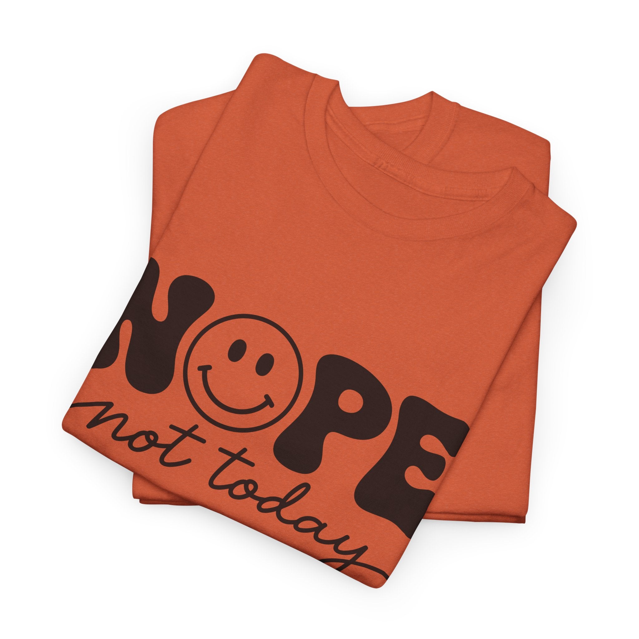 Nope Not Today T-Shirt — Funny Smiley Graphic Tee