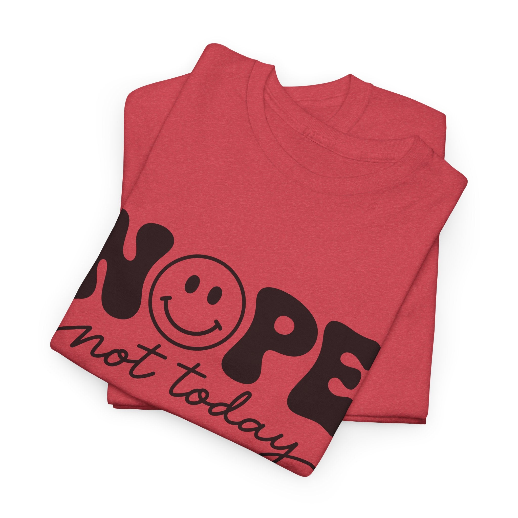 Nope Not Today T-Shirt — Funny Smiley Graphic Tee