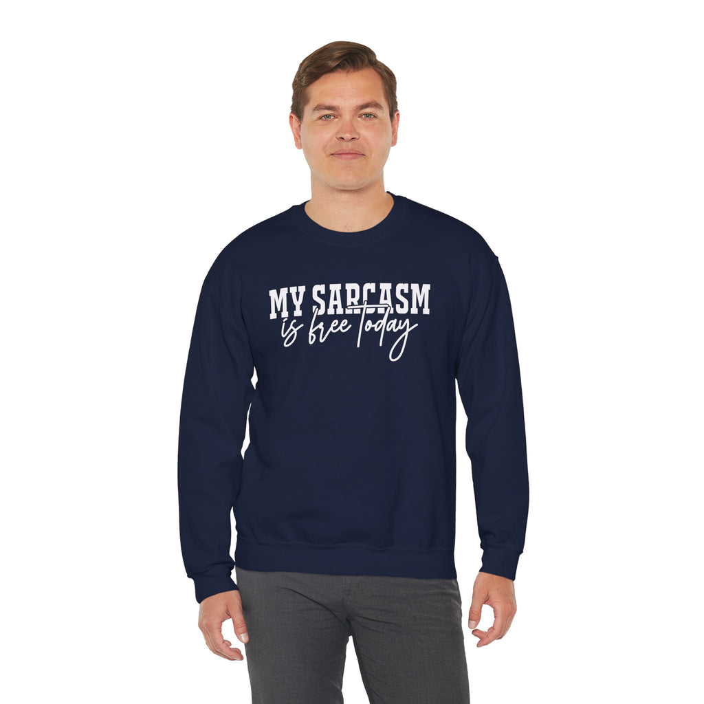 My Sarcasm Is Free Today Sweatshirt