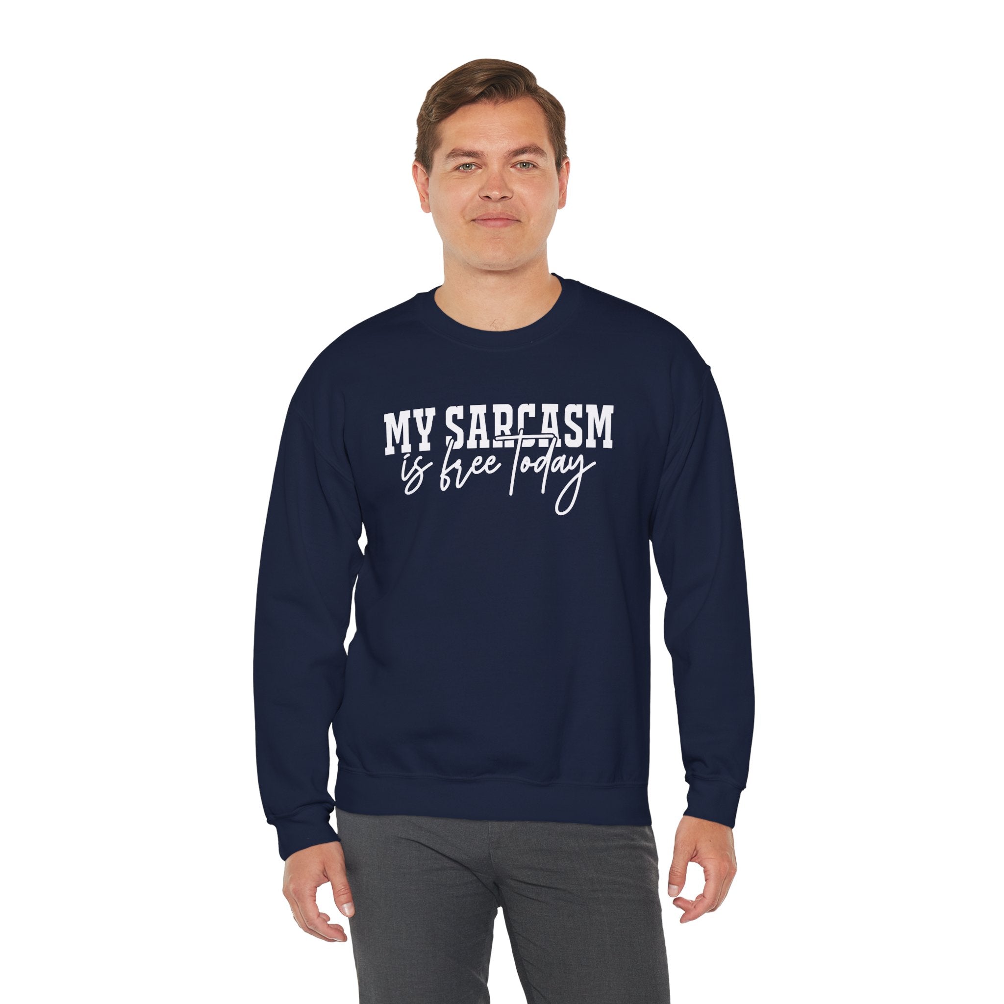 My Sarcasm Is Free Today Sweatshirt