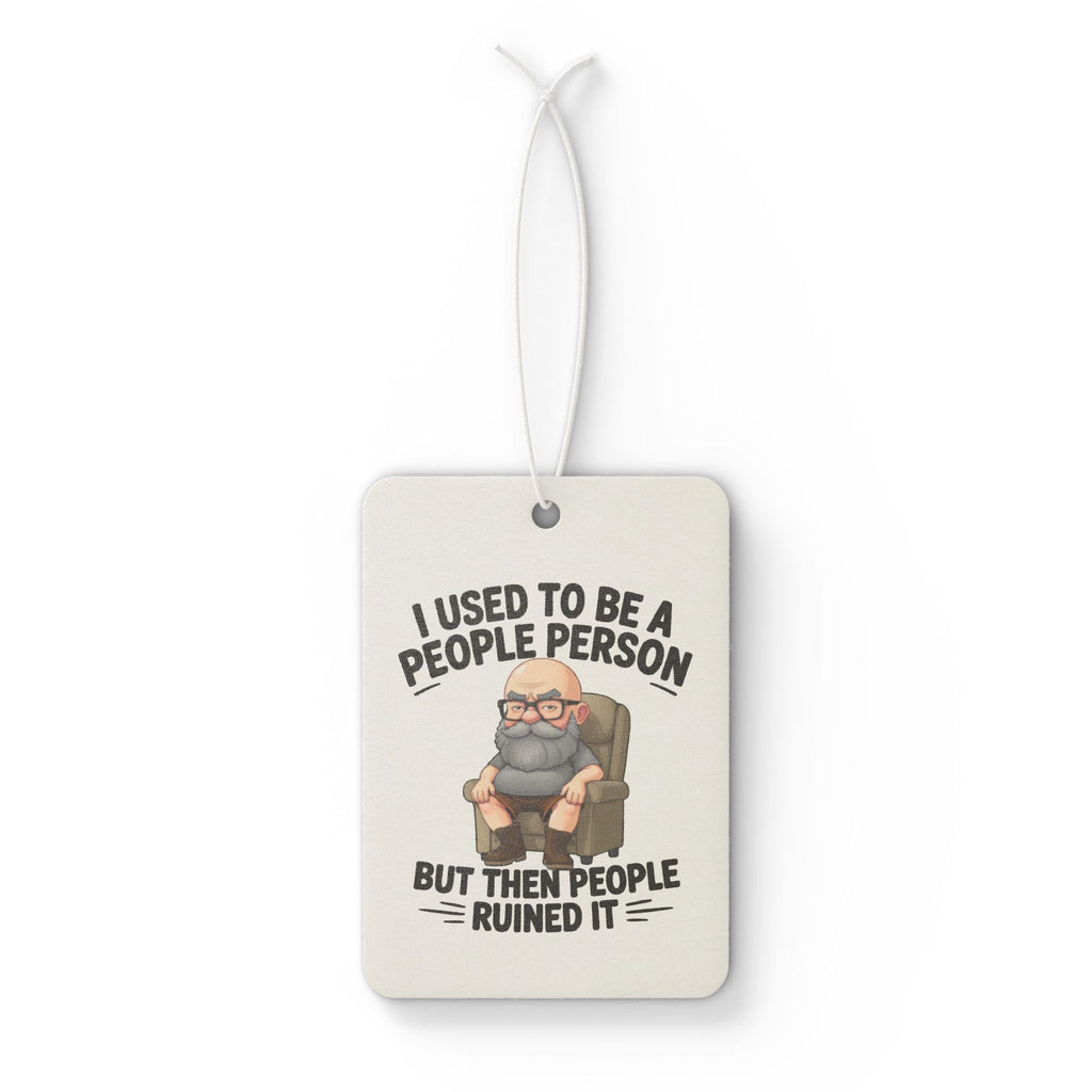 I Used To Be A People Person But Then People Ruined It Car Air Freshener