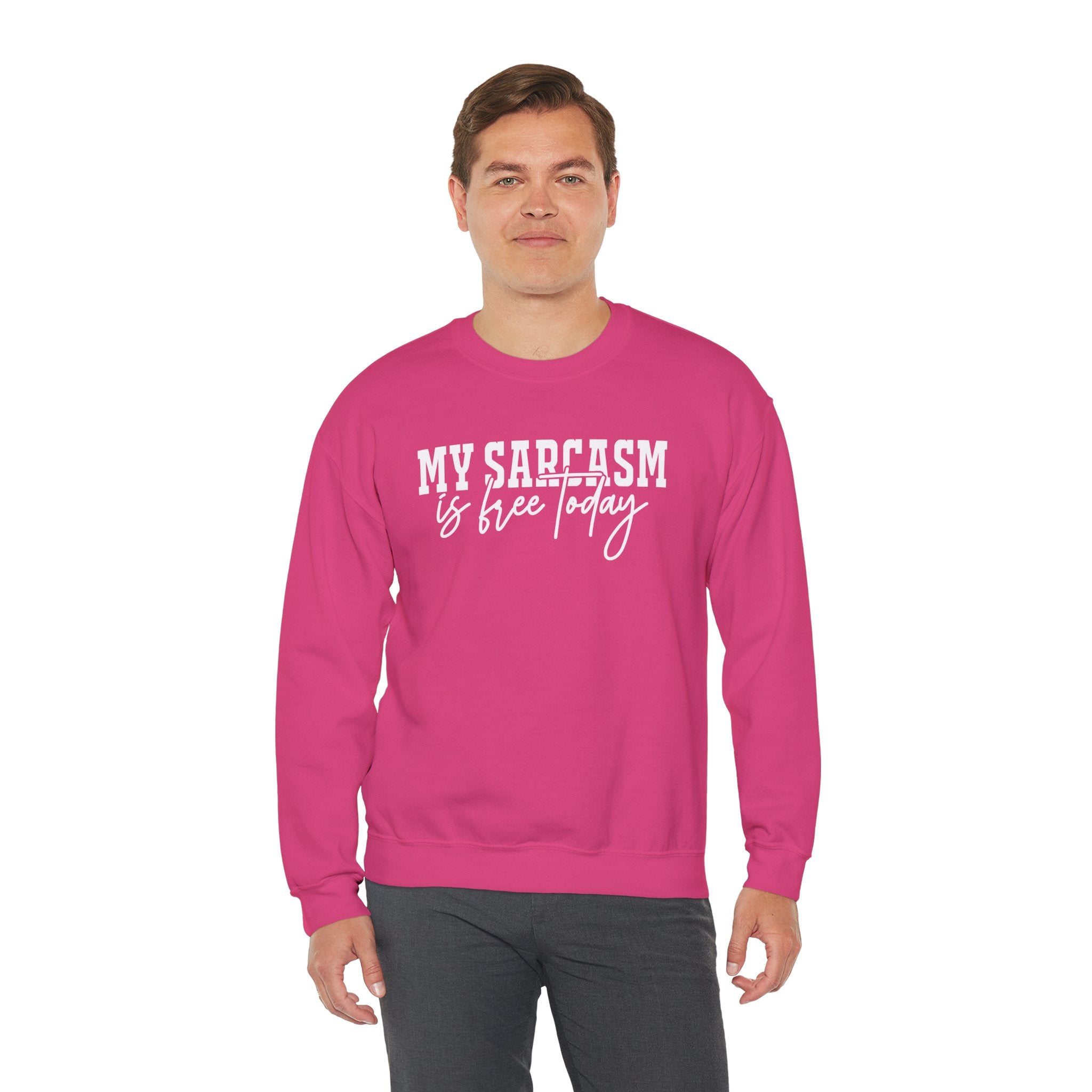 My Sarcasm Is Free Today Sweatshirt
