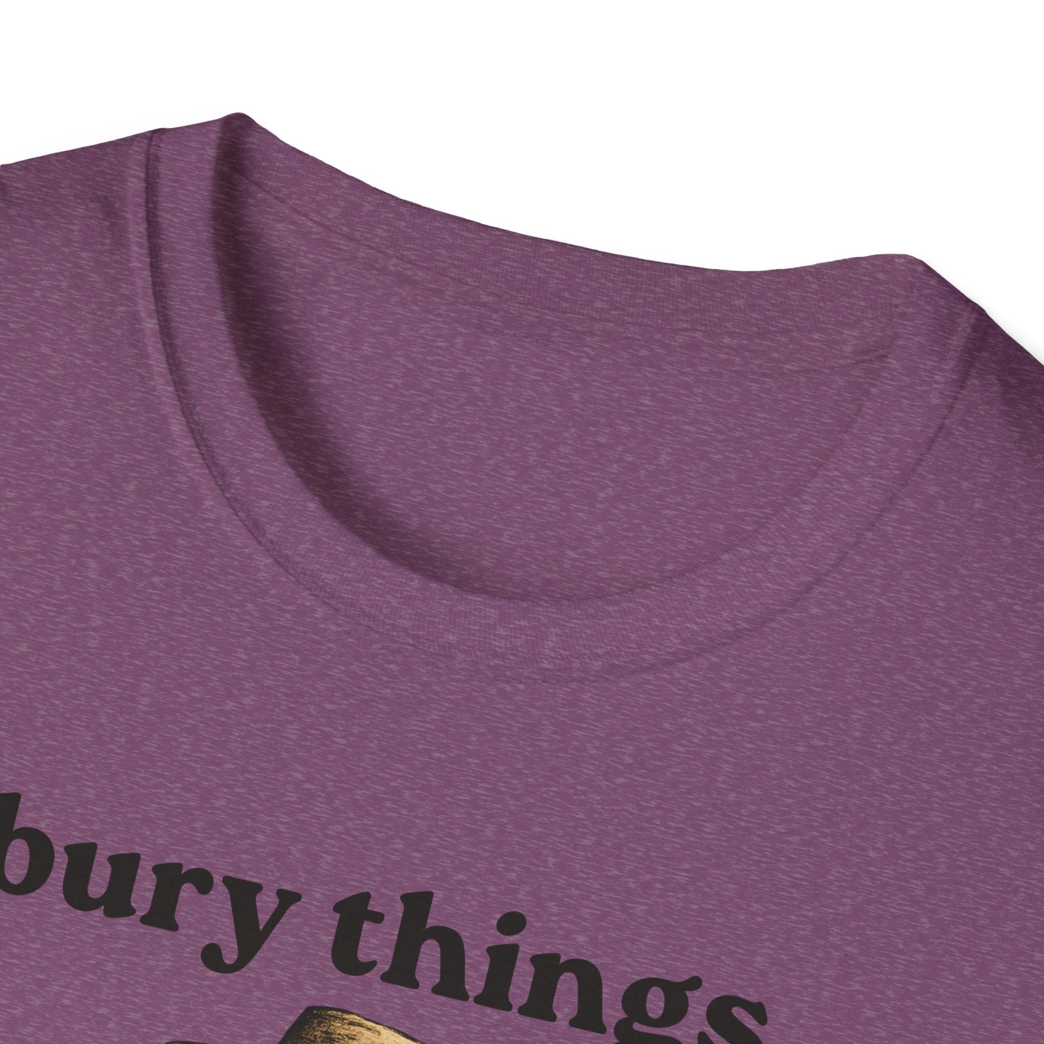 Funny Gardener T-Shirt — “I bury things... maybe plants... maybe people”