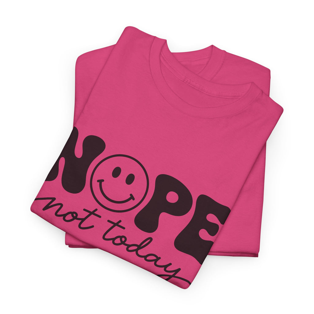 Nope Not Today T-Shirt — Funny Smiley Graphic Tee