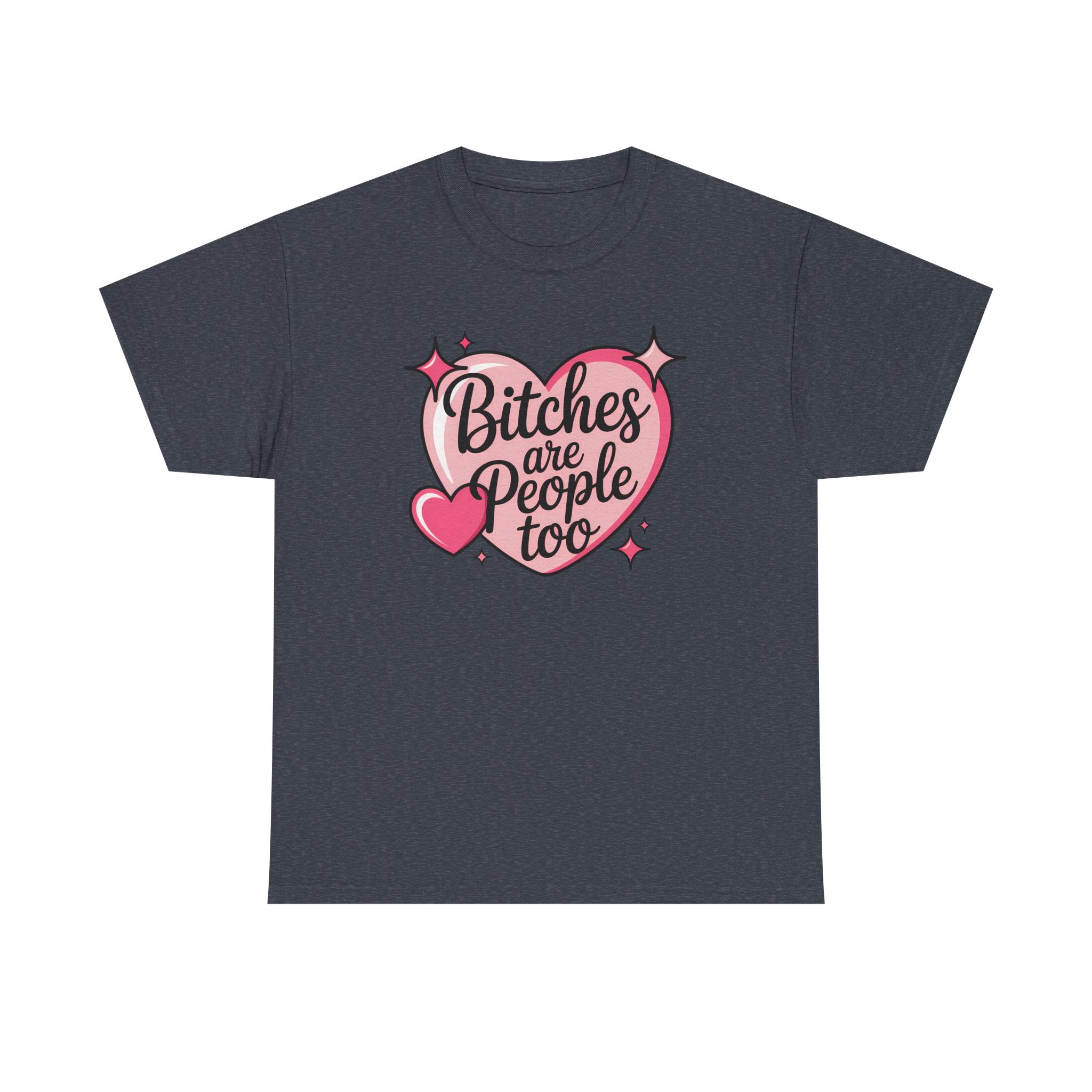 Bitches are People Too T-shirt