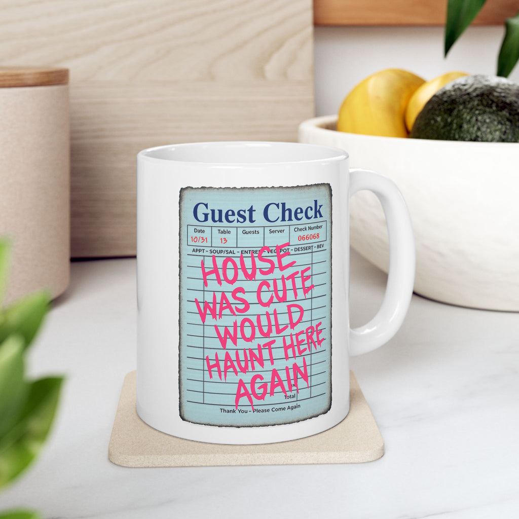 House Was Cute Would Haunt Here Again Ceramic Mug