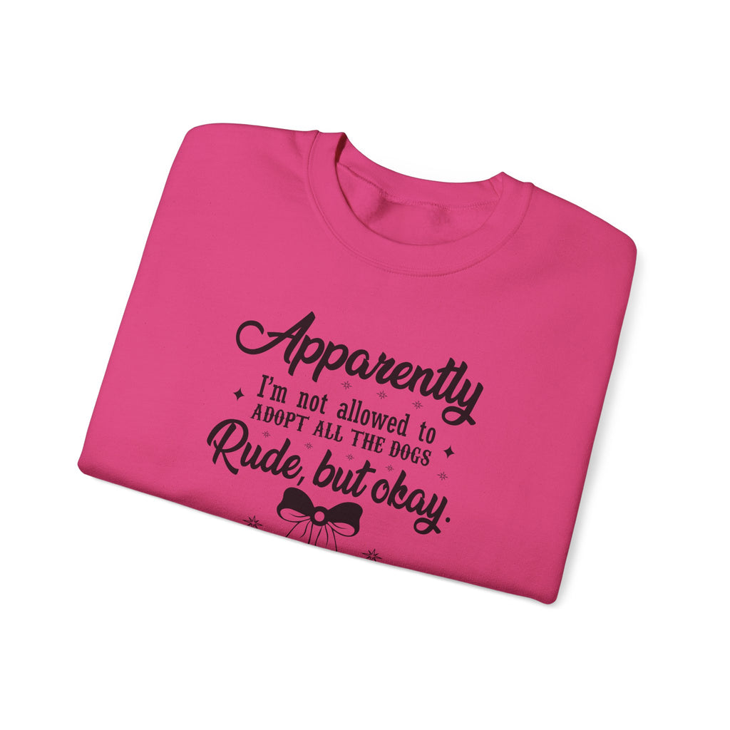 Apparently I'm Not Allowed to Adopt All the Dogs Crewneck Sweatshirt — Cute Dog Lover Graphic