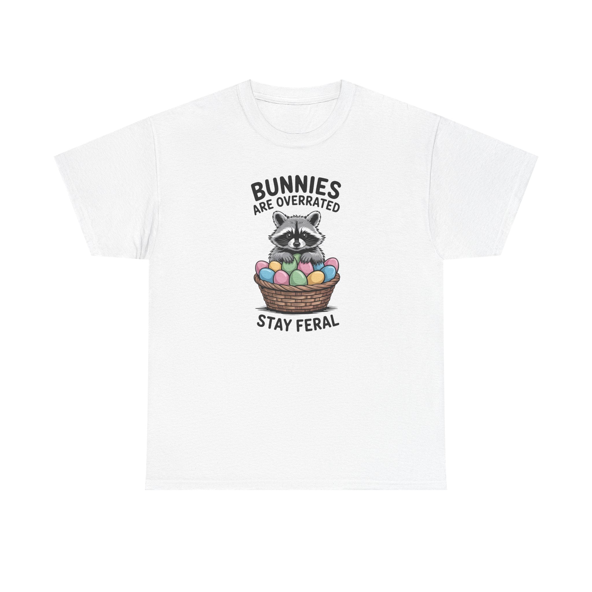Raccoon in Easter Basket Tee — "Bunnies Are Overrated, Stay Feral" Graphic T-Shirt