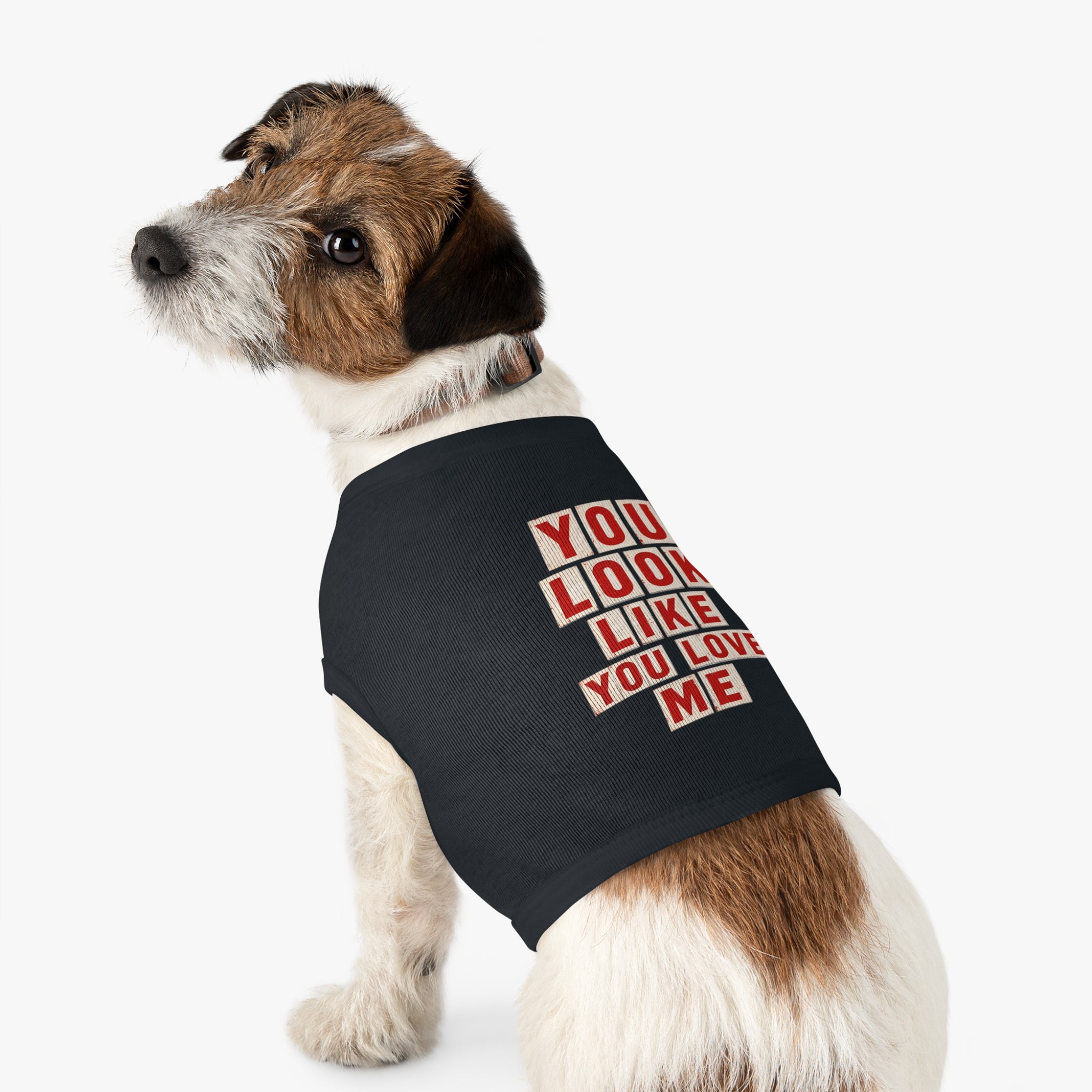 Pet Tank Top - "You Look Like You Love Me" Graphic Dog Shirt