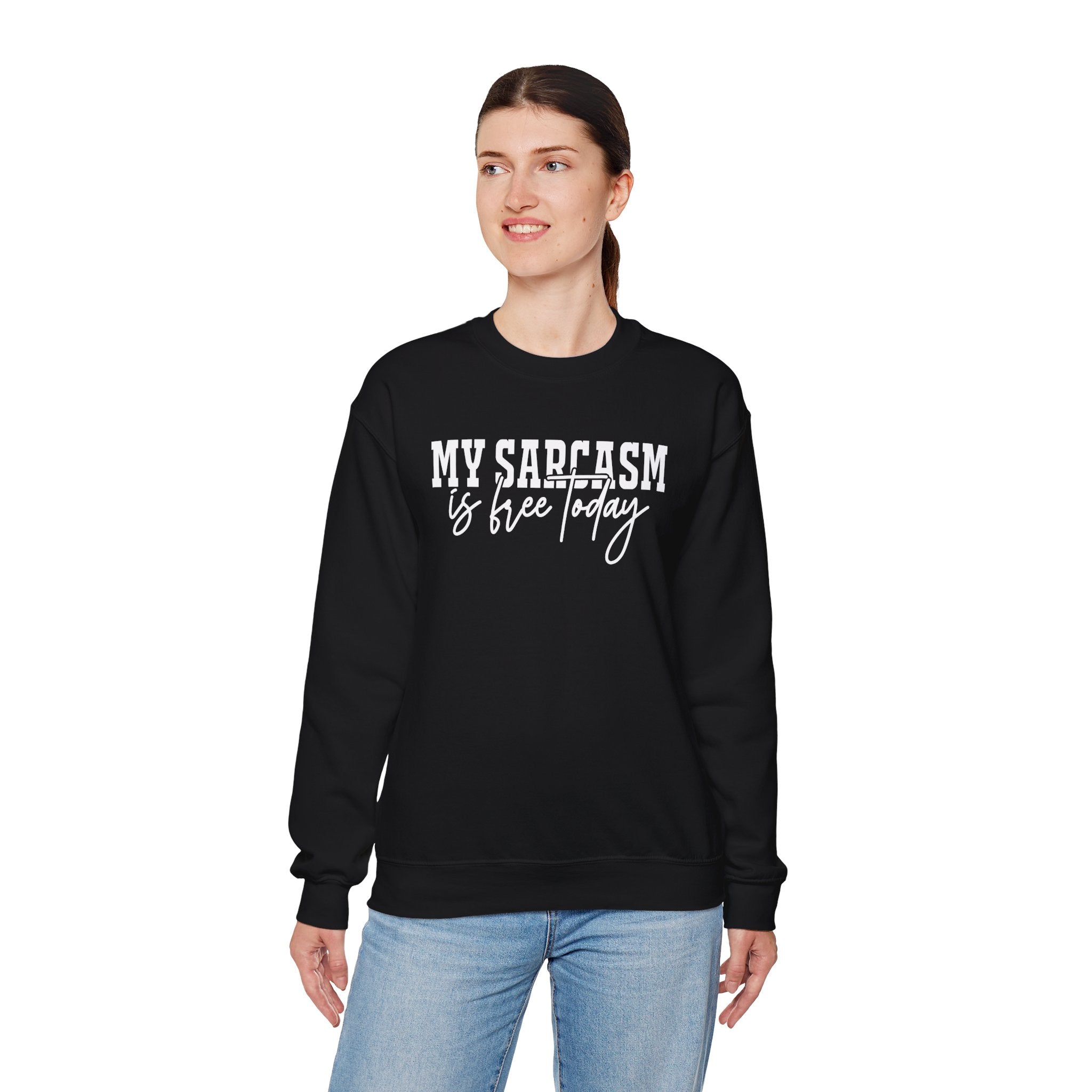 My Sarcasm Is Free Today Sweatshirt