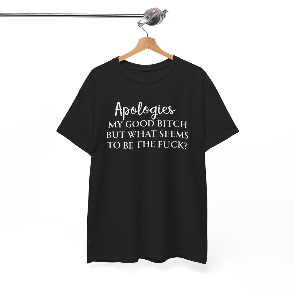 Apologies Sarcastic Quote T-shirt