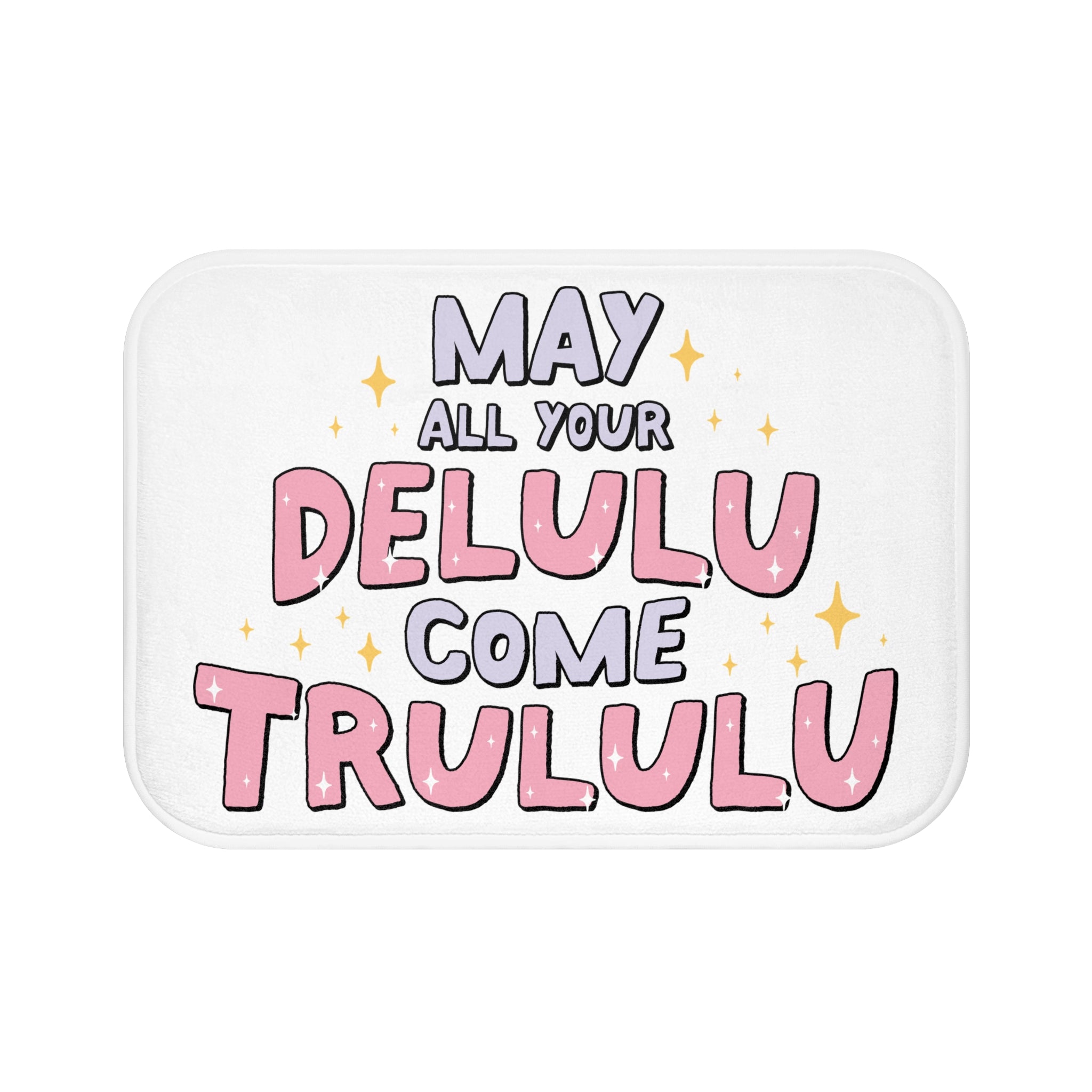Whimsical May All Your Delulu Come Trululu Bath Mat - Cheerful Bathroom Decor, Gift for Friends, Inspiring Home Accessory, Self-Care, Positive Vibes