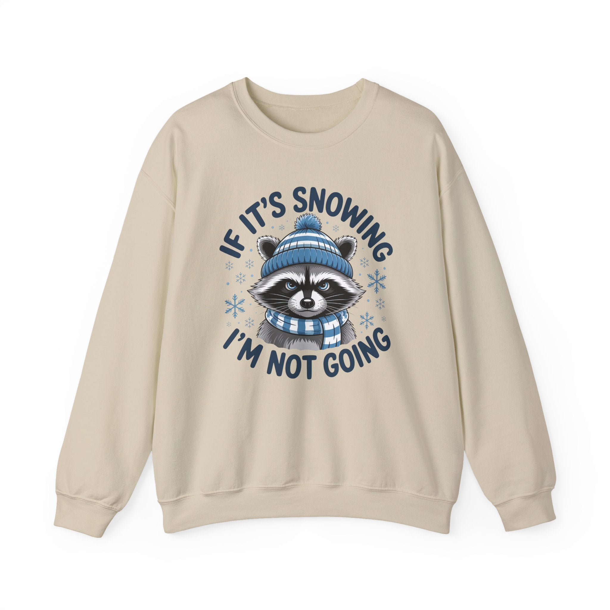 If It's Snowing I'm Not Going Raccoon Sweatshirt