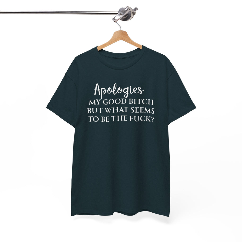 Apologies Sarcastic Quote T-shirt