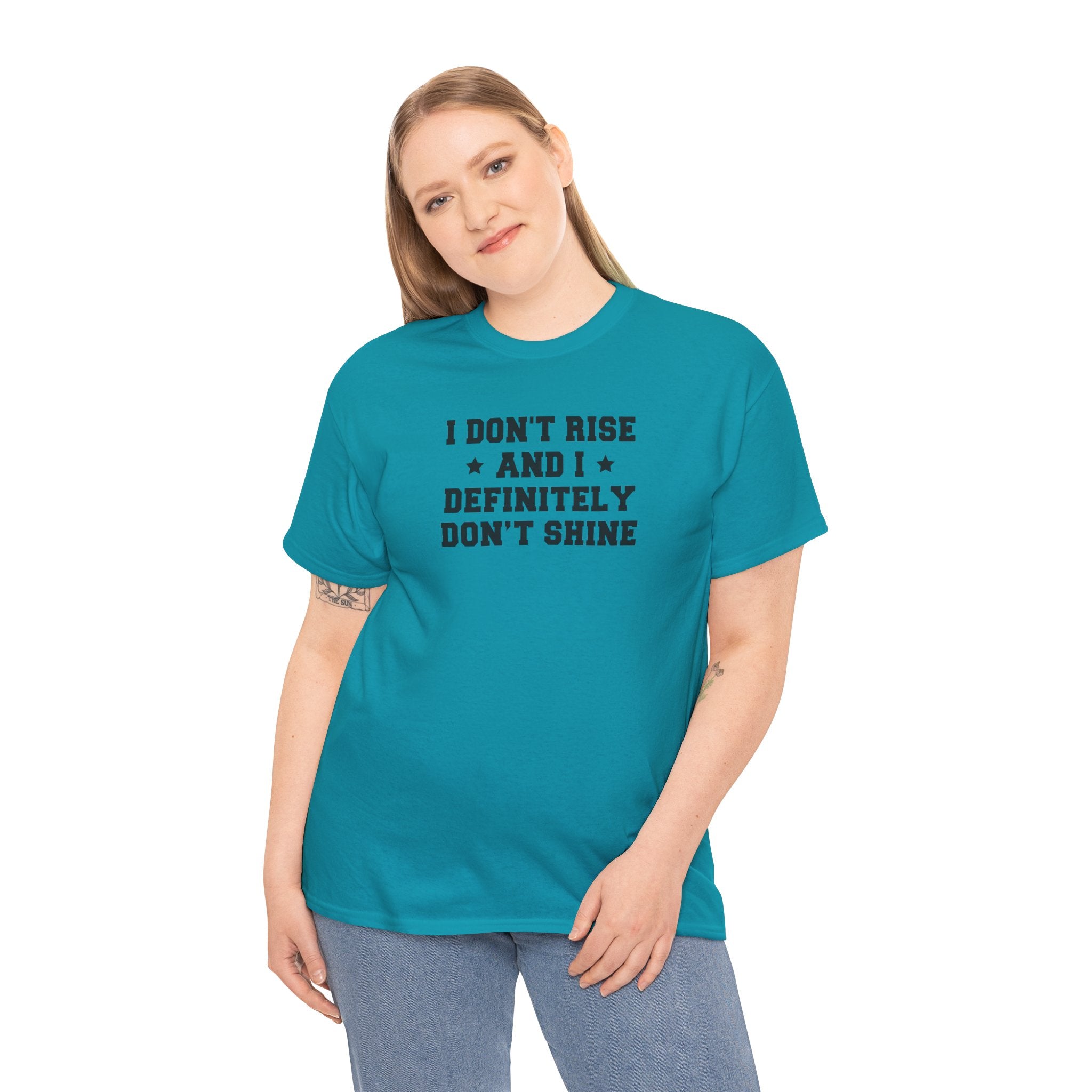 "I Don't Rise and I Definitely Don't Shine" Funny Sarcastic Graphic Tee