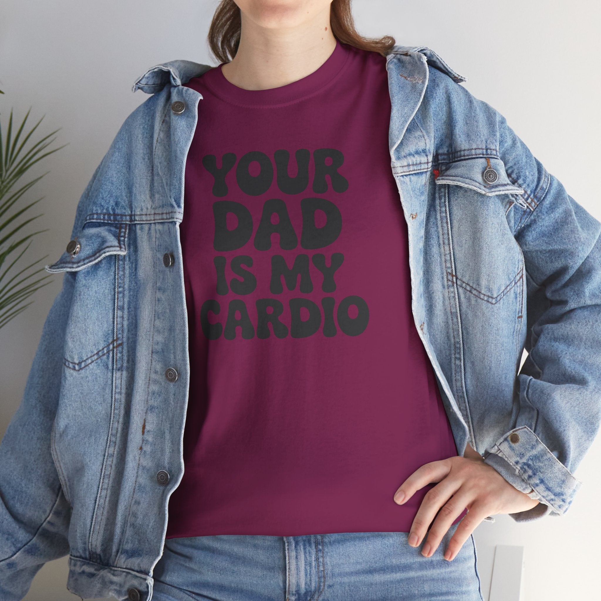 Graphic Tee — "Your Dad Is My Cardio" Funny T-Shirt