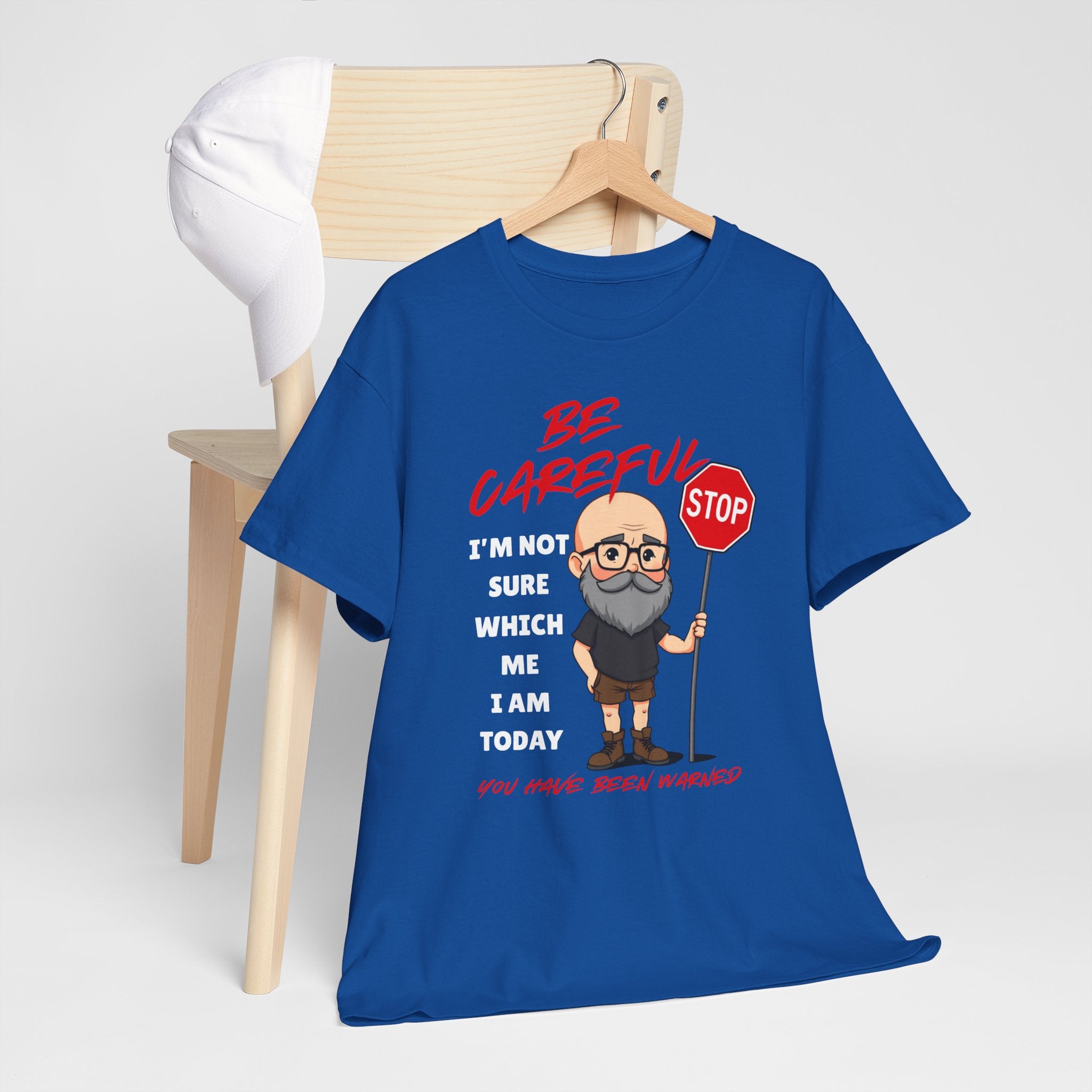 Chubby Bald Guy - Be Careful, I'm Not Sure Which Me I Am Today T-shirt