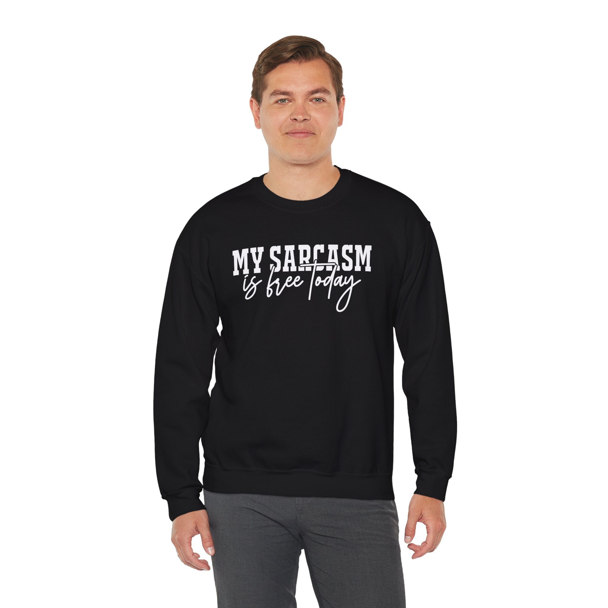 My Sarcasm Is Free Today Sweatshirt