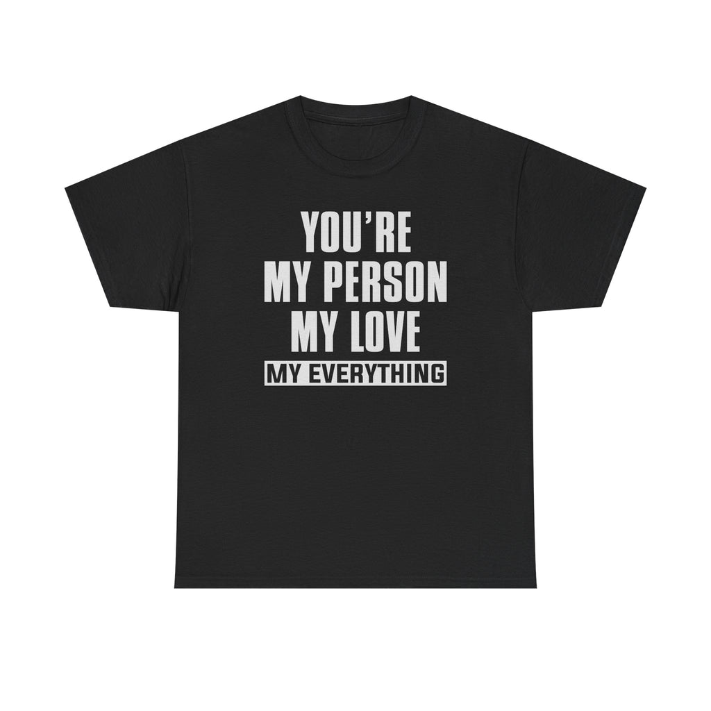 You're My Person My Love T‑Shirt — Romantic Couple Quote Tee