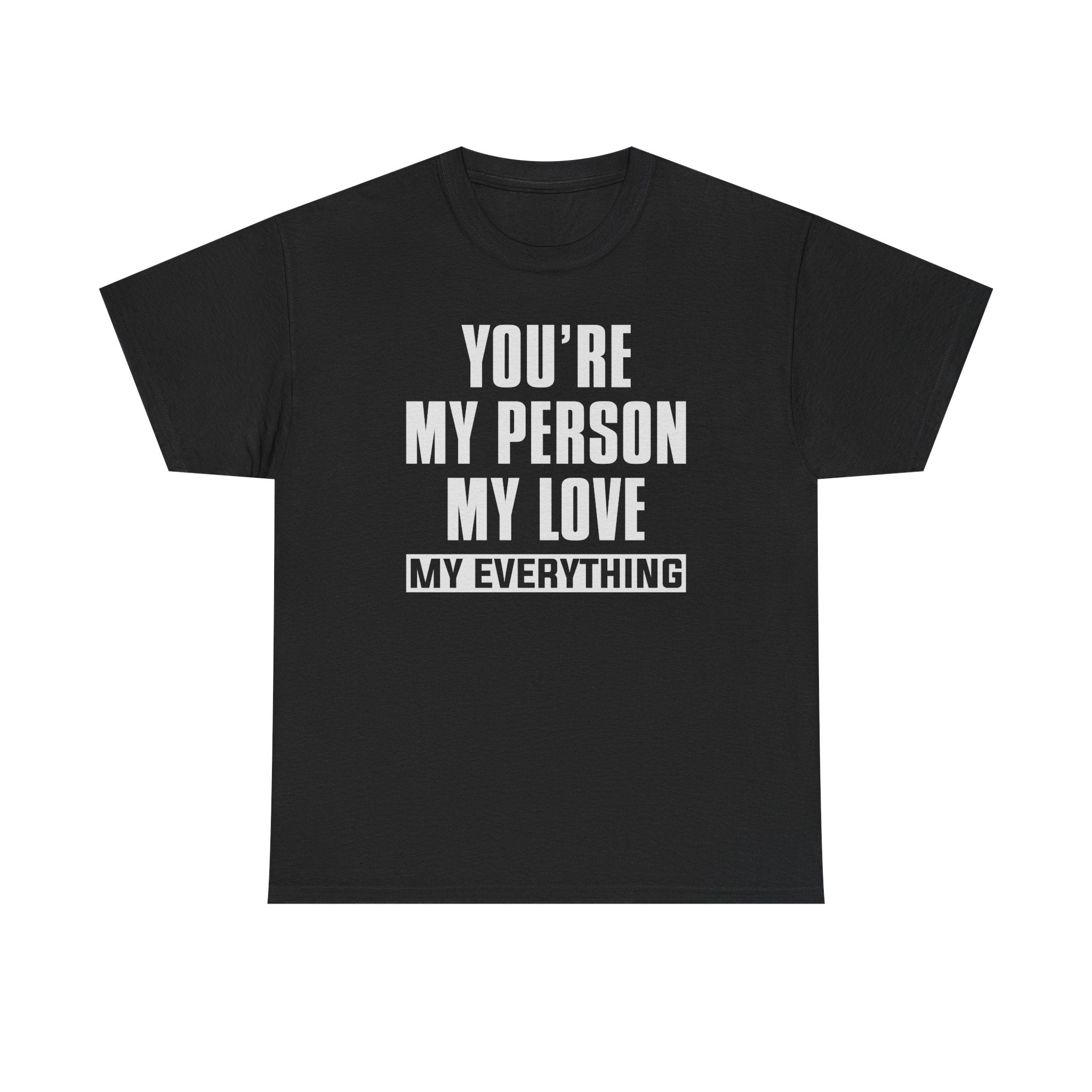 You're My Person My Love T‑Shirt — Romantic Couple Quote Tee