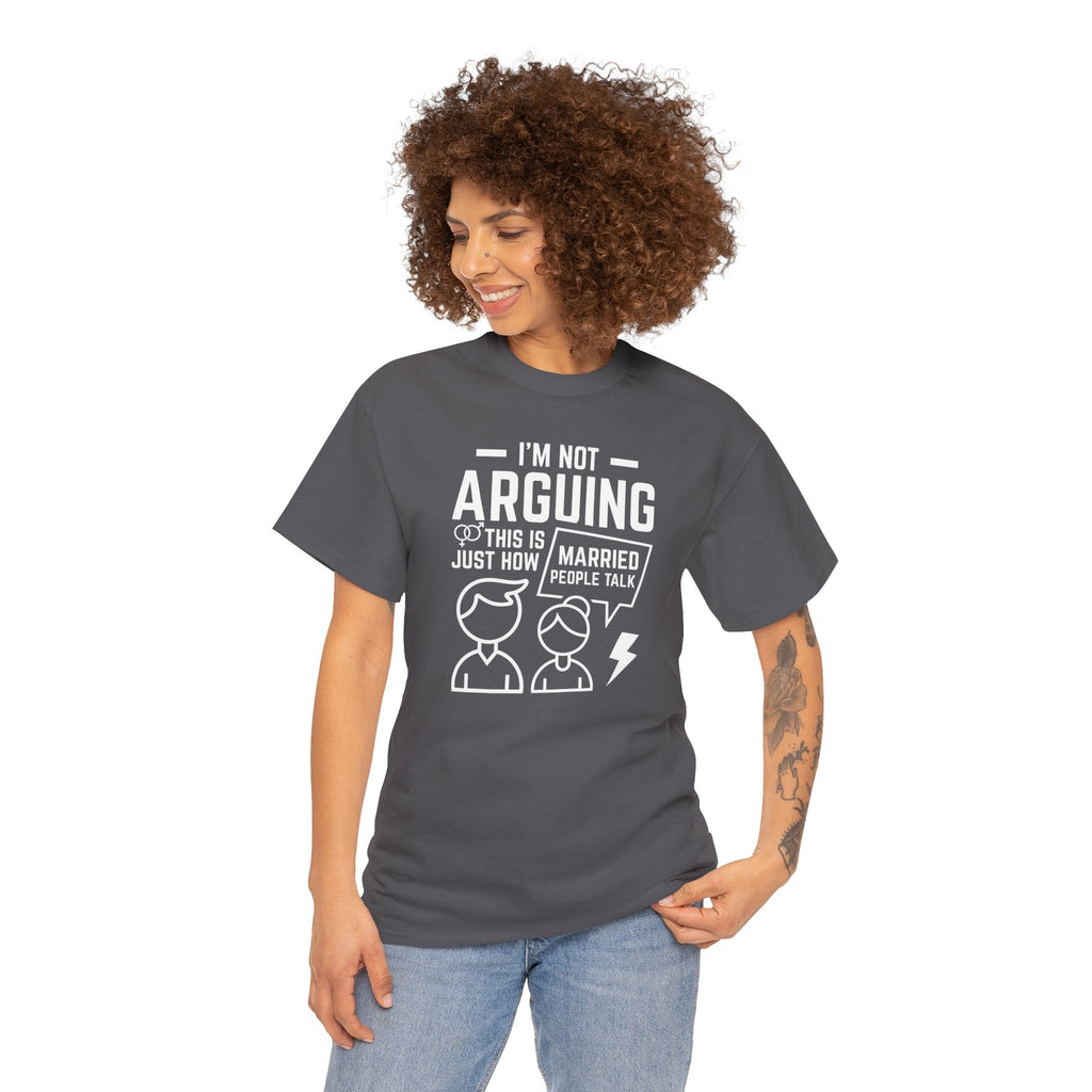 I'm Not Arguing This Is Just How Married People Talk T-Shirt