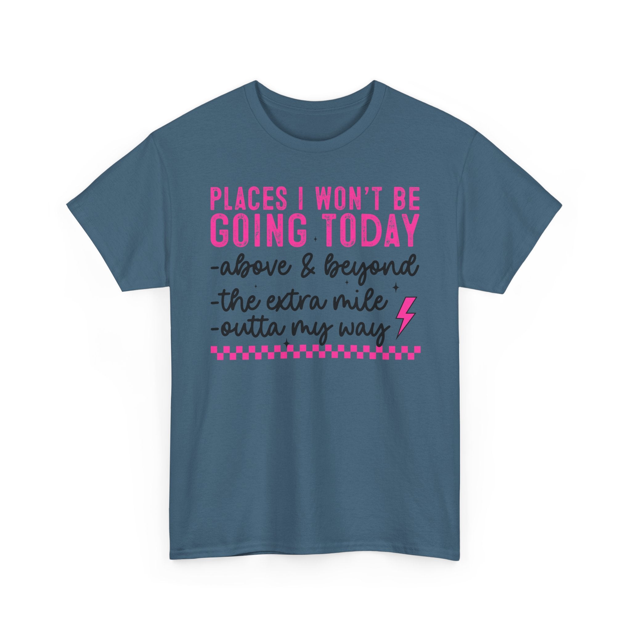 Places I Won't Be Going Today Funny Sarcastic Graphic Tee