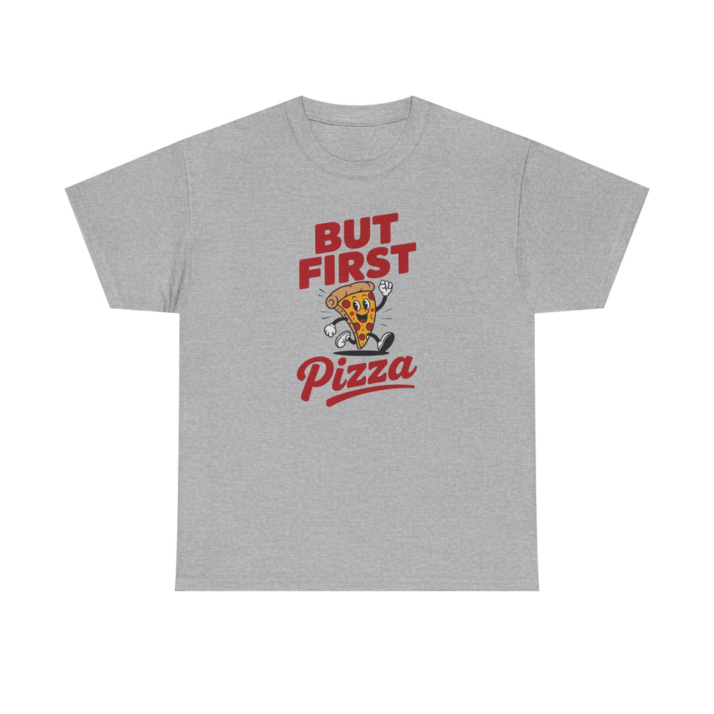 Pizza Graphic Tee — "But First Pizza" Casual Shirt for Pizza Lovers