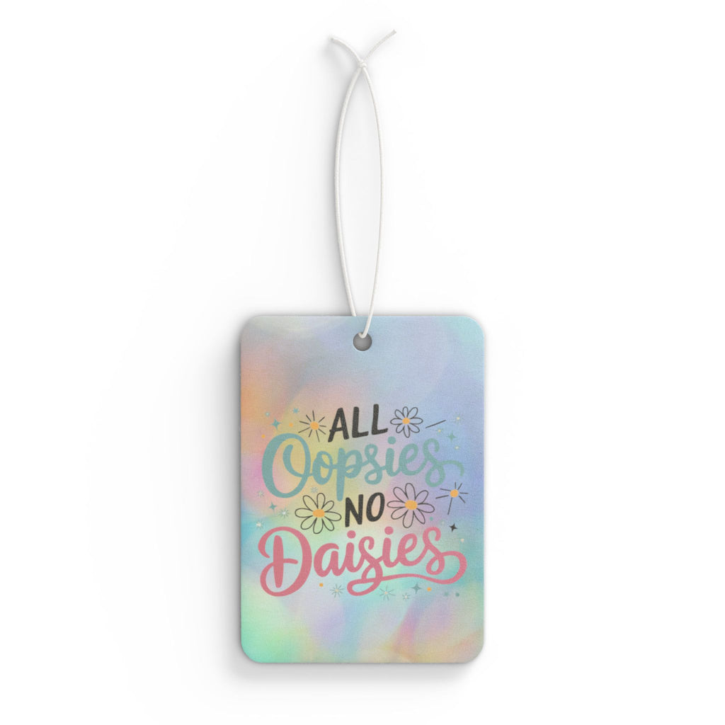 All Oopsies No Daisies Car Air Freshener