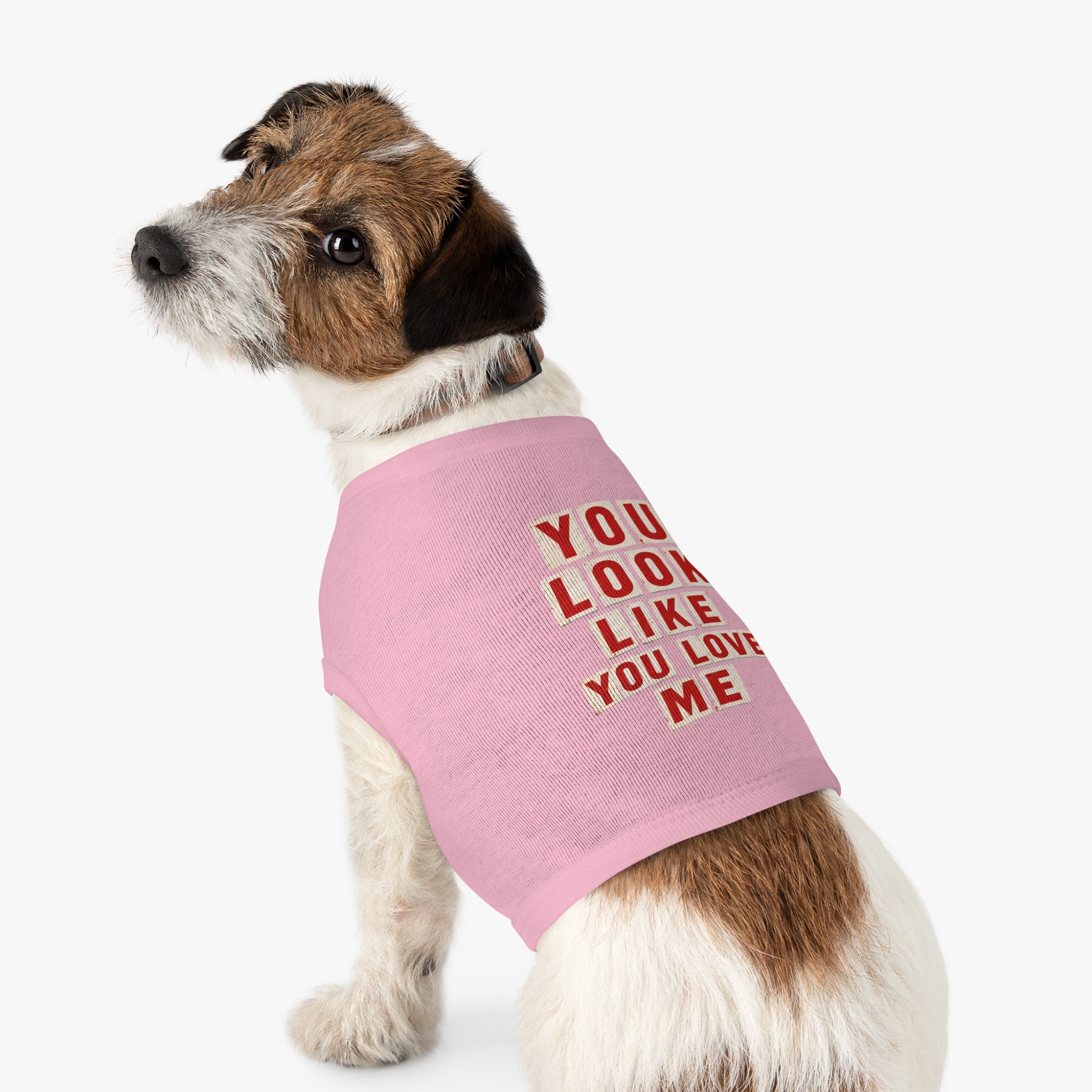 Pet Tank Top - "You Look Like You Love Me" Graphic Dog Shirt