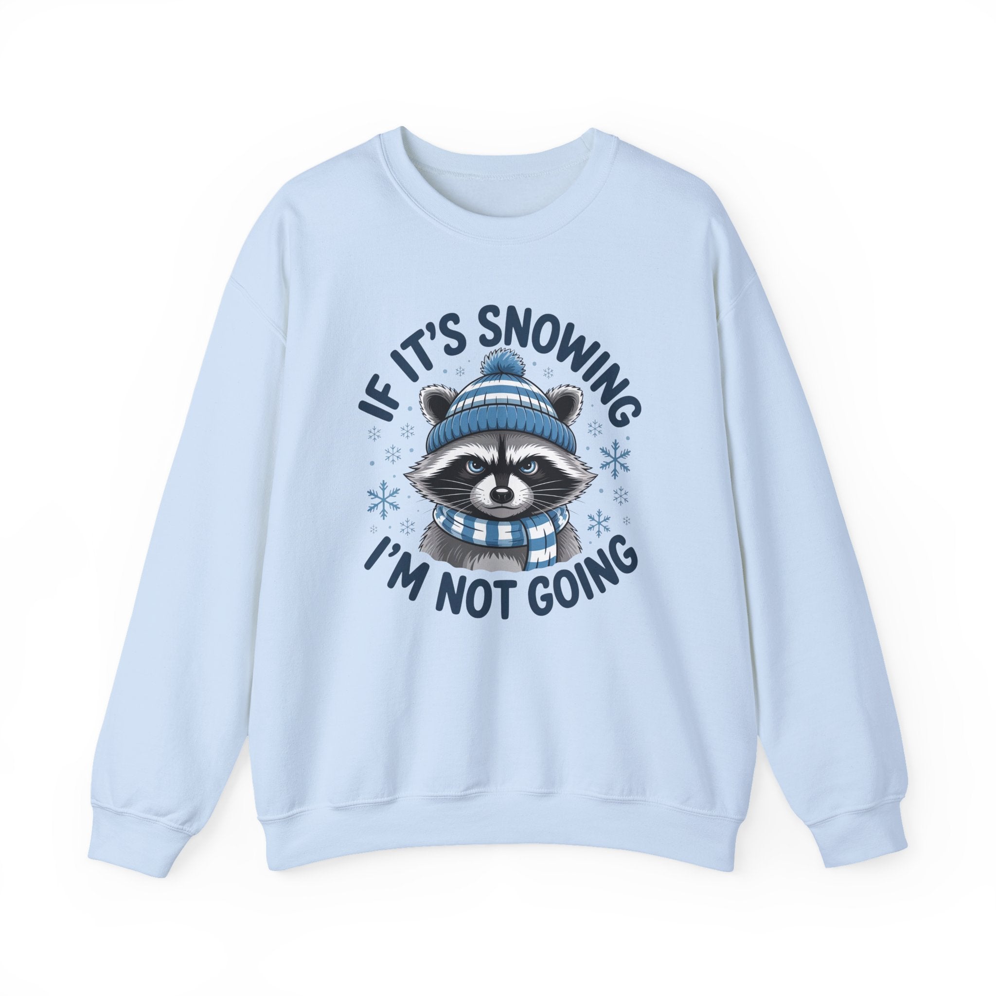 If It's Snowing I'm Not Going Raccoon Sweatshirt